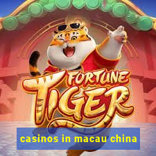 casinos in macau china