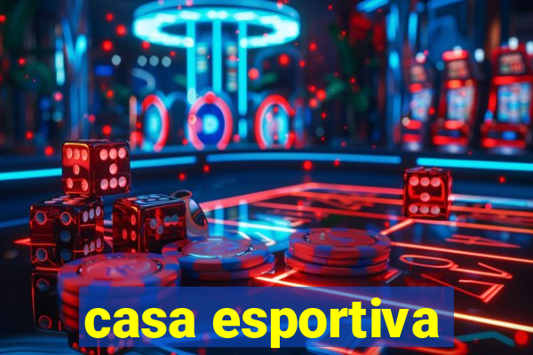 casa esportiva