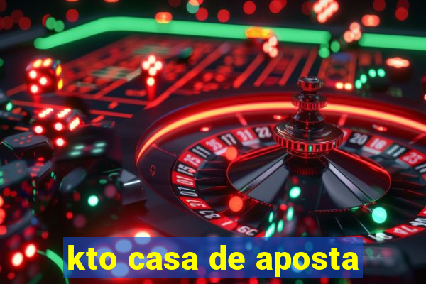 kto casa de aposta