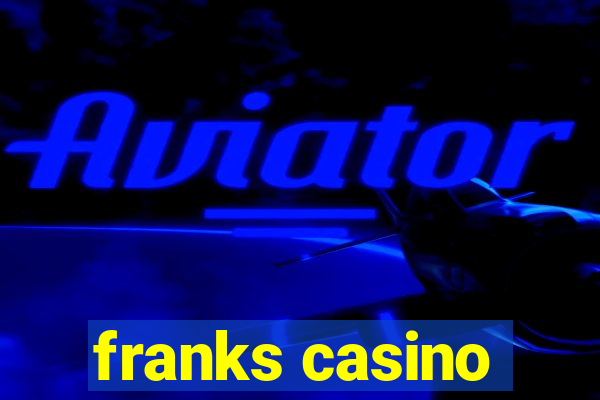 franks casino