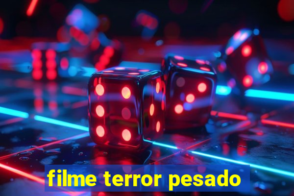 filme terror pesado