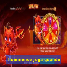 fluminense joga quando