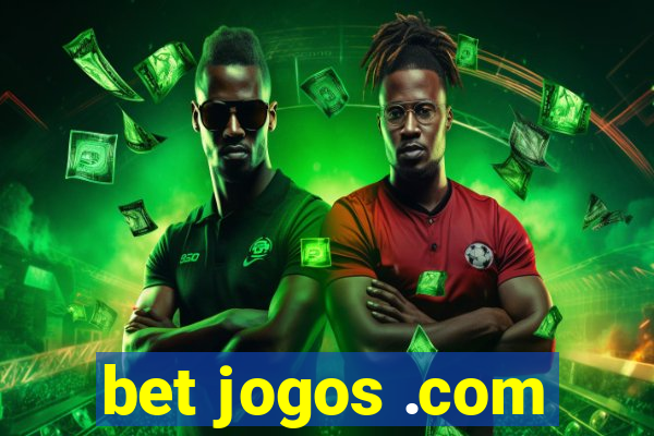 bet jogos .com