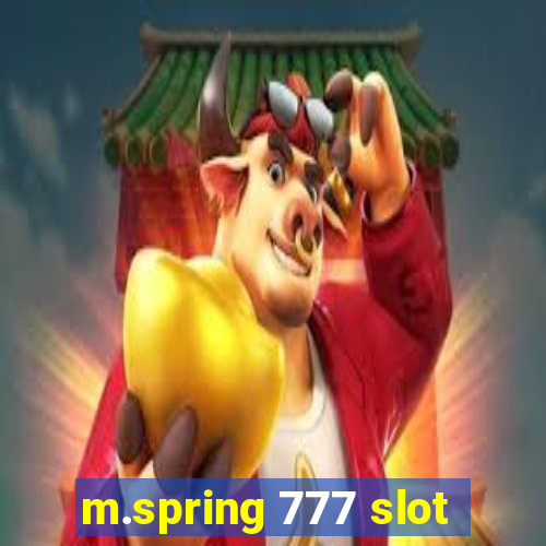 m.spring 777 slot