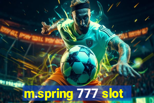 m.spring 777 slot