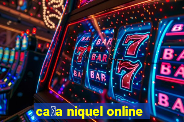 ca莽a niquel online