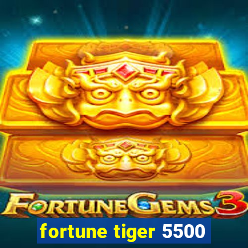 fortune tiger 5500