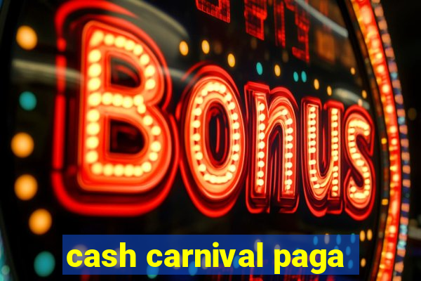 cash carnival paga