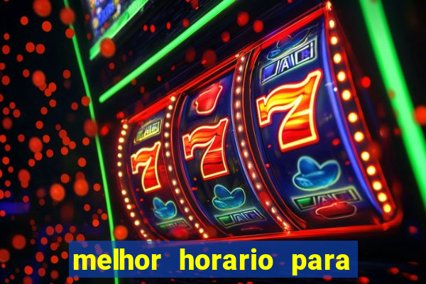 melhor horario para jogar na onabet