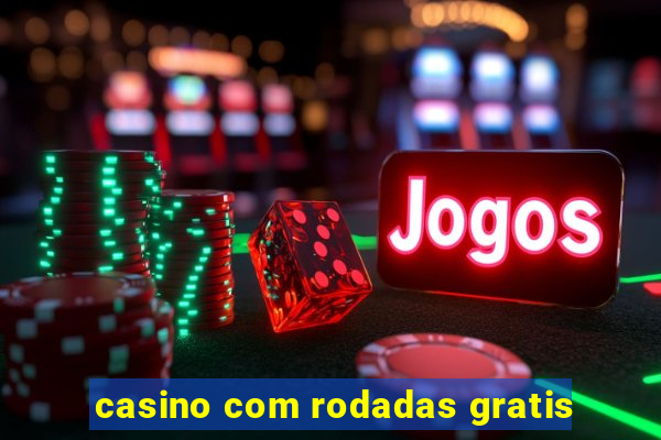 casino com rodadas gratis