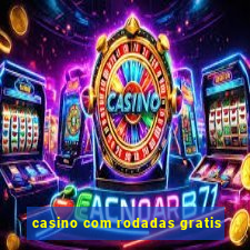 casino com rodadas gratis