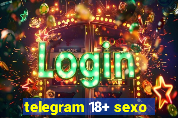 telegram 18+ sexo