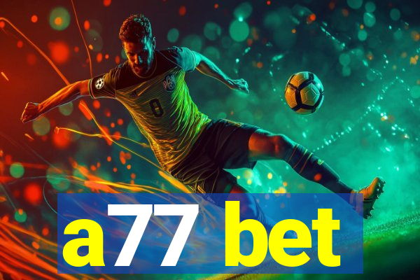 a77 bet