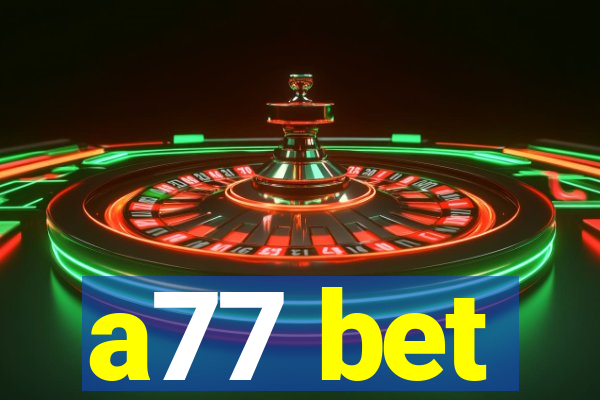 a77 bet