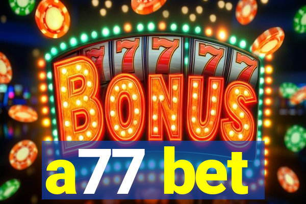 a77 bet