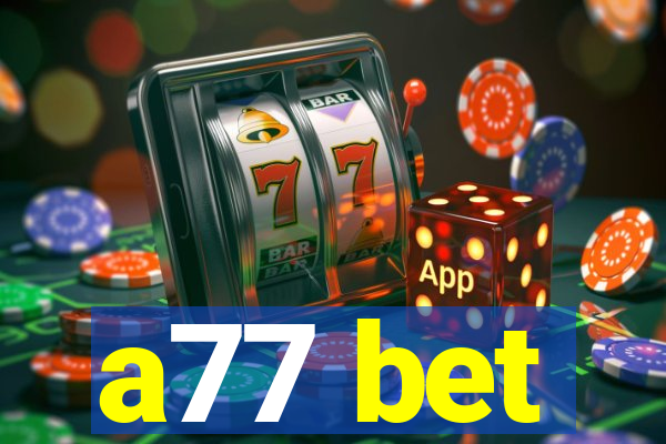 a77 bet