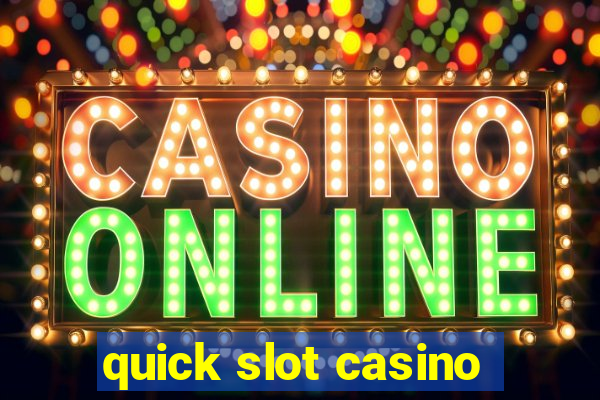 quick slot casino