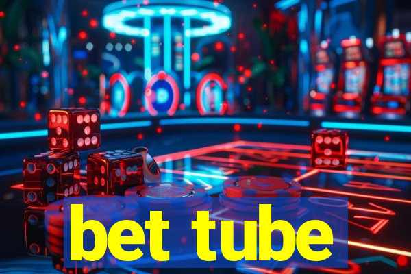 bet tube