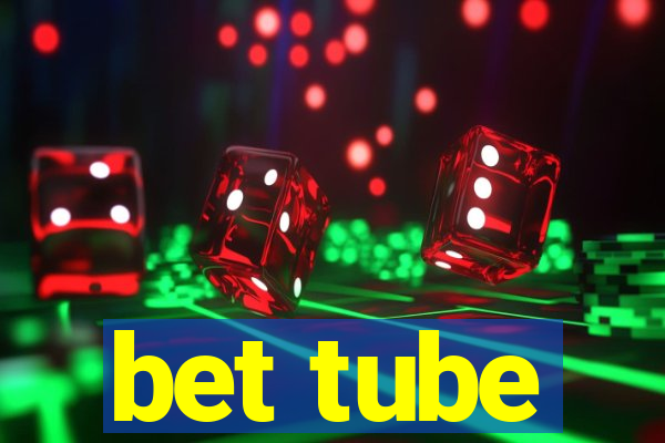 bet tube