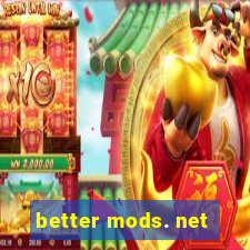 better mods. net