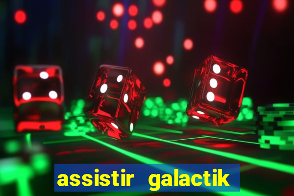 assistir galactik football dublado