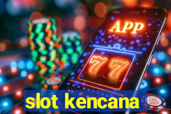 slot kencana