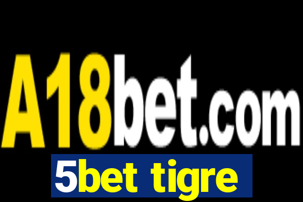 5bet tigre