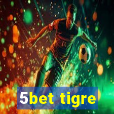 5bet tigre