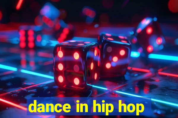 dance in hip hop