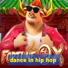 dance in hip hop