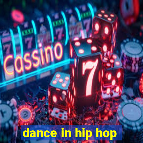 dance in hip hop