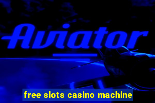 free slots casino machine