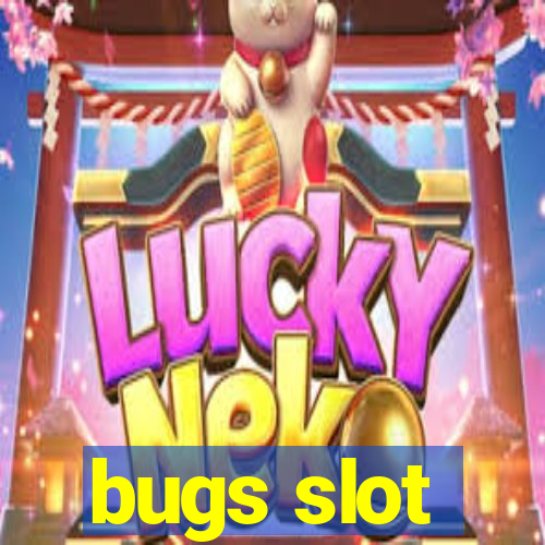 bugs slot