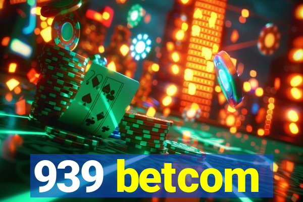 939 betcom