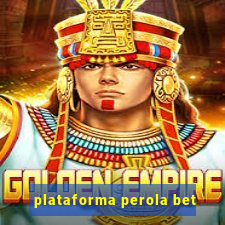 plataforma perola bet