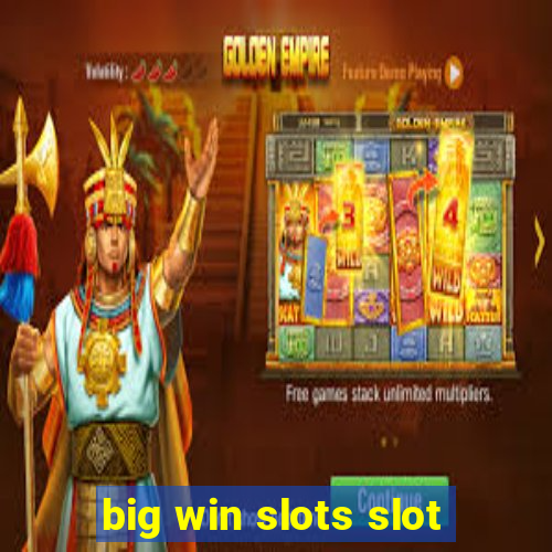 big win slots slot