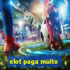 slot paga muito