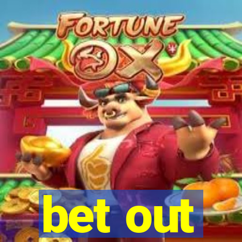 bet out