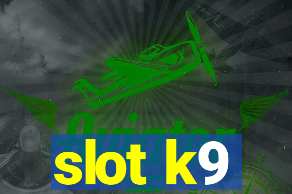 slot k9