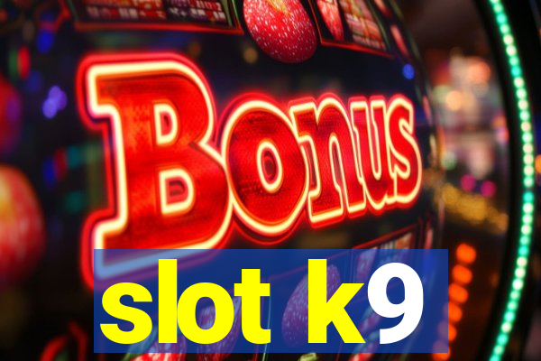 slot k9