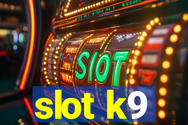 slot k9