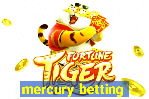 mercury betting