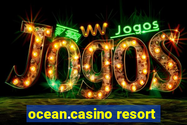 ocean.casino resort