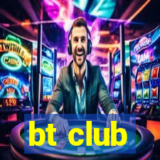 bt club