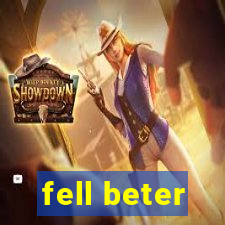 fell beter