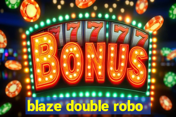 blaze double robo