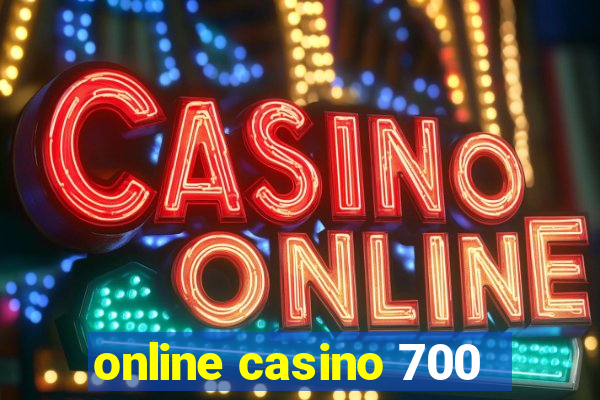 online casino 700