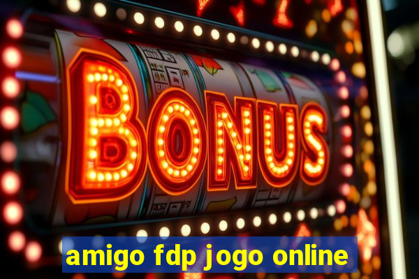 amigo fdp jogo online