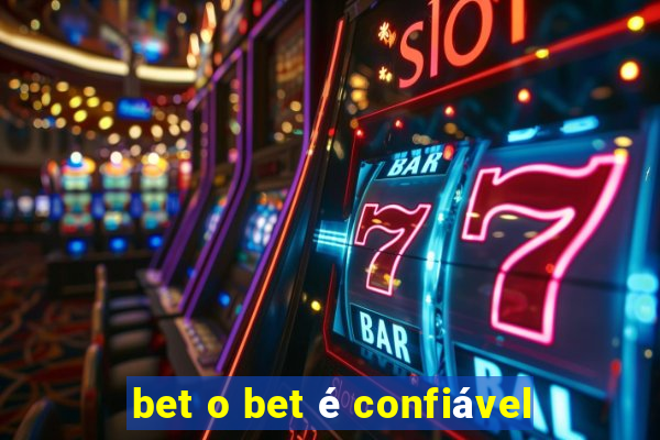 bet o bet é confiável