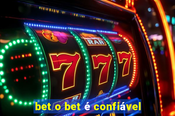 bet o bet é confiável